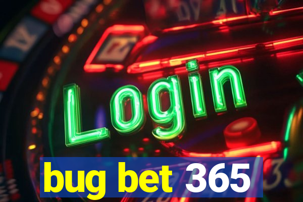 bug bet 365