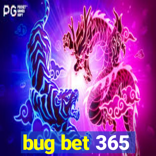 bug bet 365