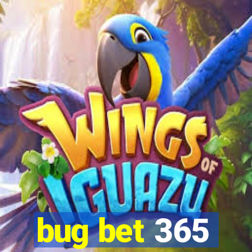 bug bet 365