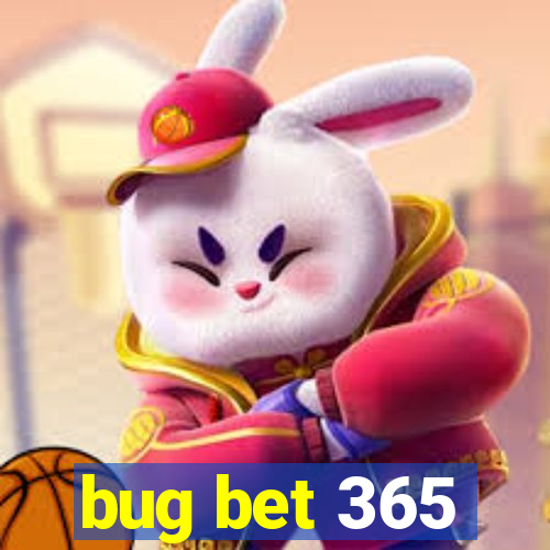 bug bet 365