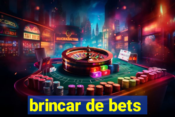 brincar de bets
