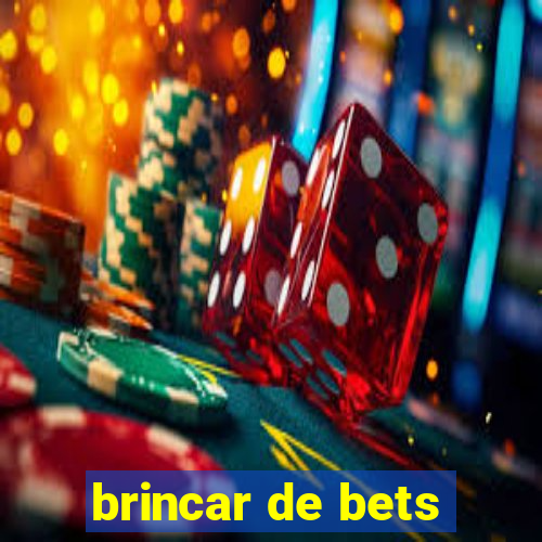 brincar de bets