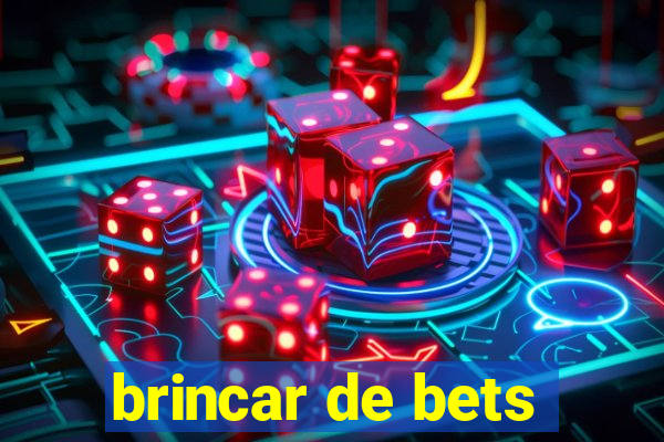 brincar de bets