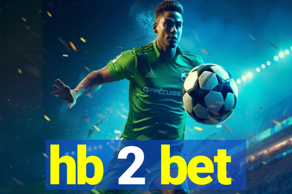 hb 2 bet