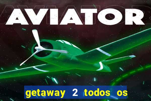 getaway 2 todos os carros 2024