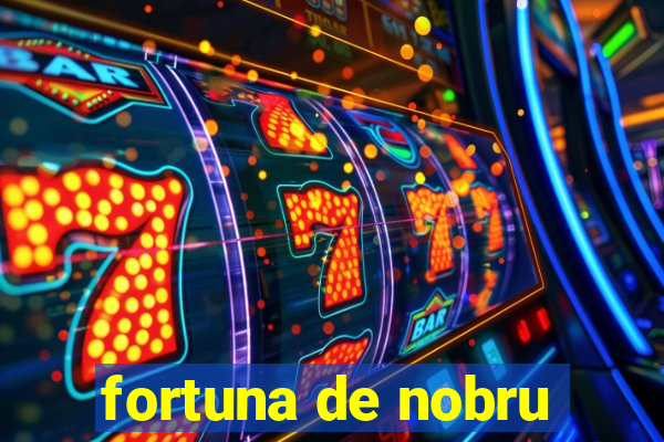 fortuna de nobru