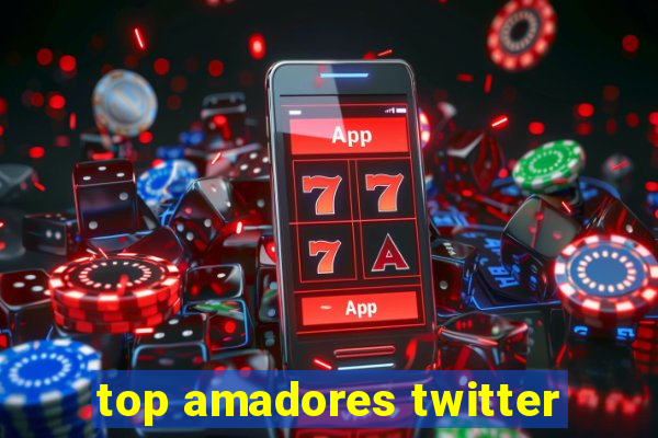 top amadores twitter