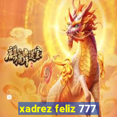 xadrez feliz 777