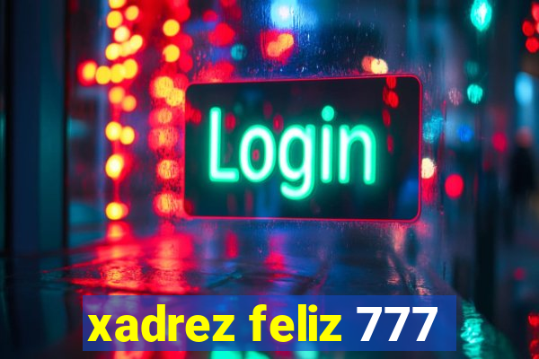 xadrez feliz 777
