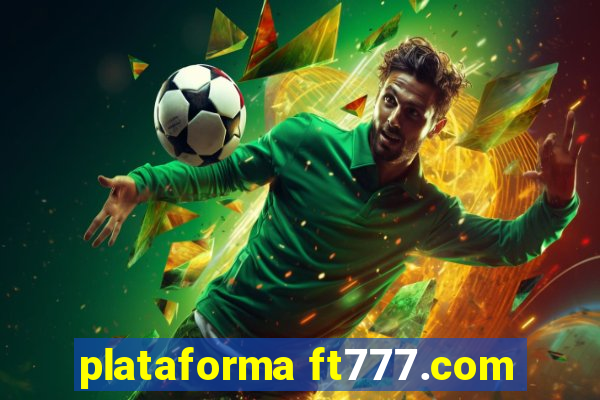 plataforma ft777.com