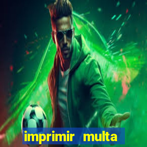 imprimir multa detran mg