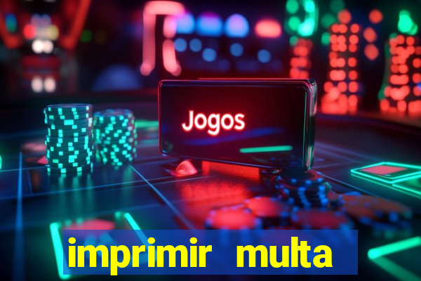 imprimir multa detran mg