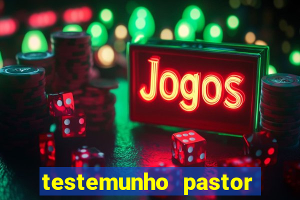 testemunho pastor hernane santos