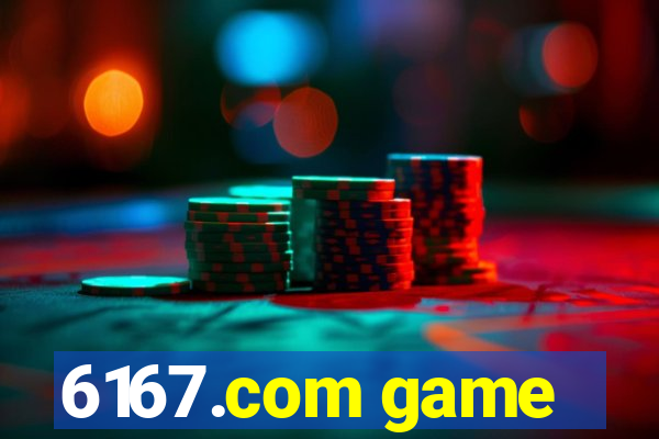 6167.com game