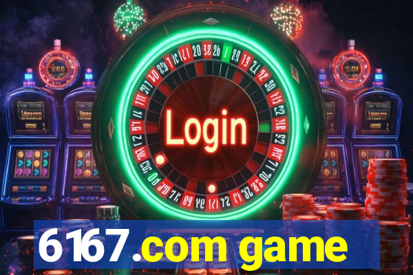 6167.com game