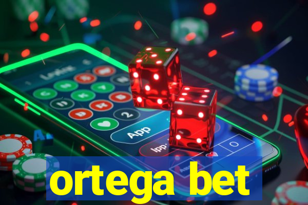 ortega bet