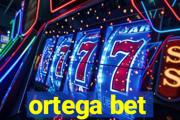 ortega bet