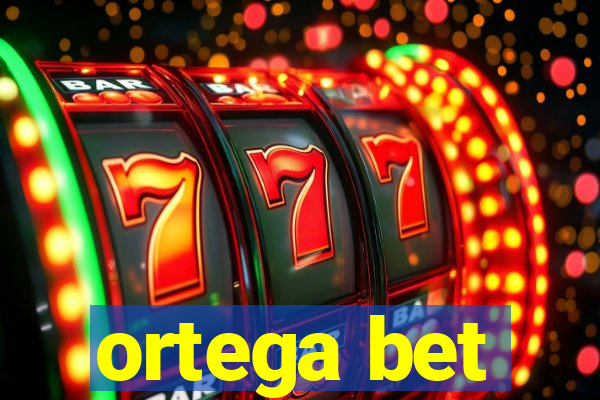 ortega bet