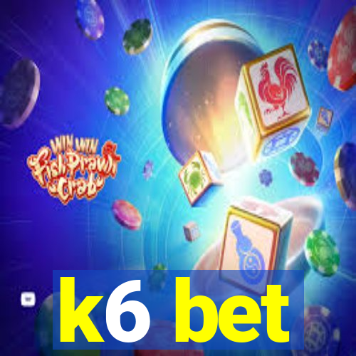 k6 bet