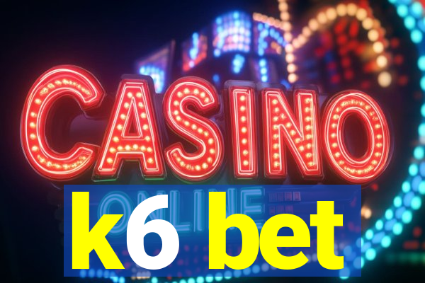 k6 bet