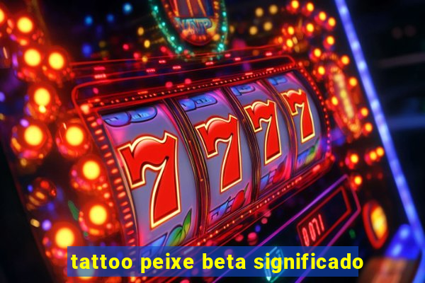 tattoo peixe beta significado
