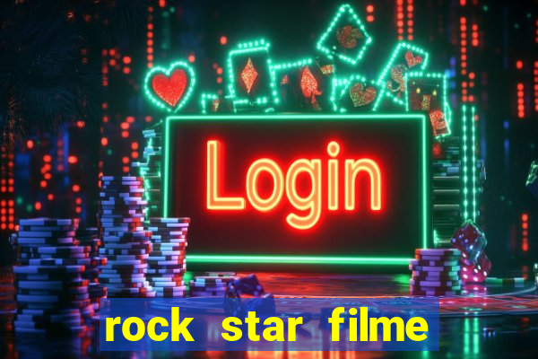 rock star filme completo dublado