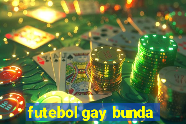 futebol gay bunda