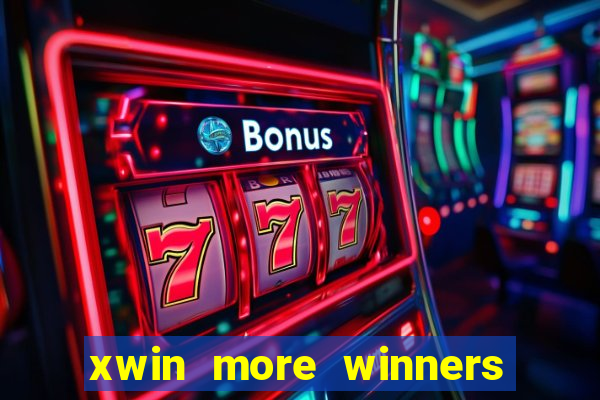 xwin more winners more fun