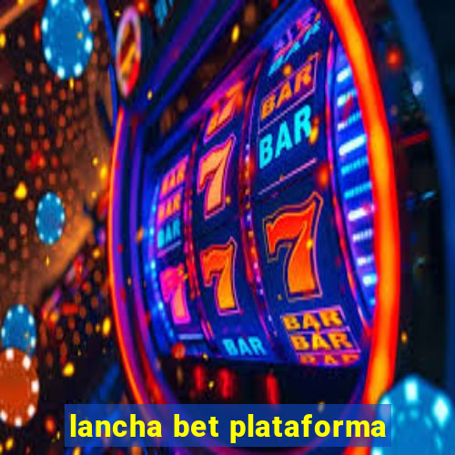 lancha bet plataforma