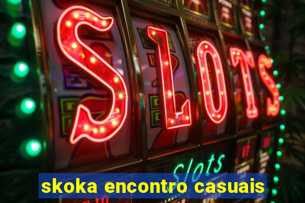 skoka encontro casuais
