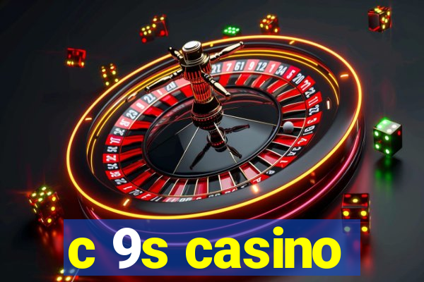 c 9s casino