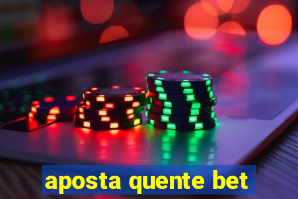 aposta quente bet