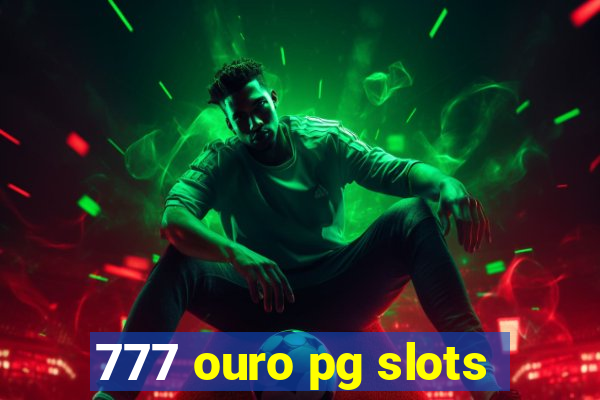 777 ouro pg slots