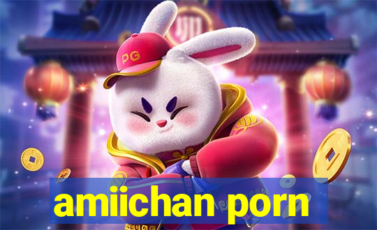 amiichan porn