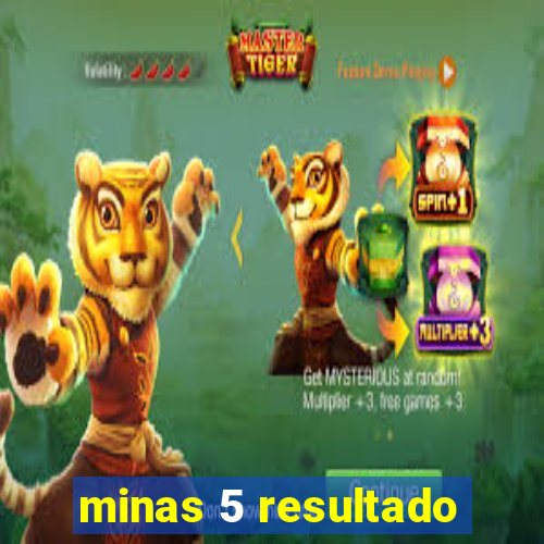 minas 5 resultado