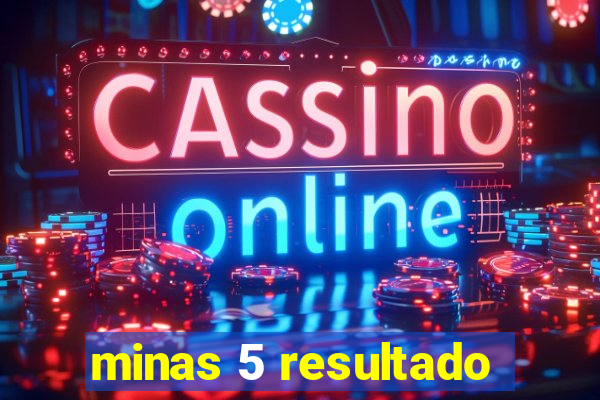 minas 5 resultado