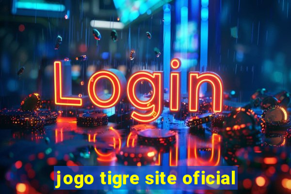 jogo tigre site oficial