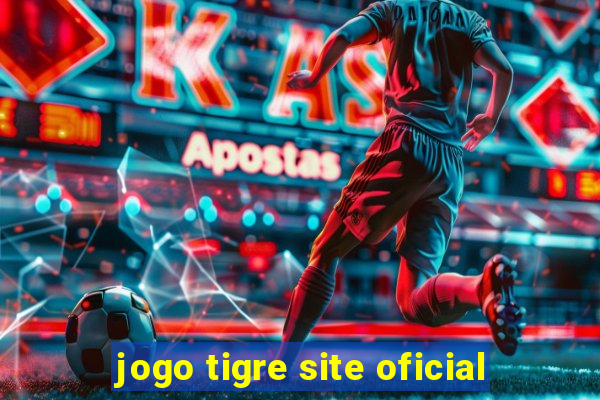 jogo tigre site oficial