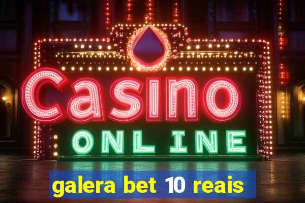 galera bet 10 reais