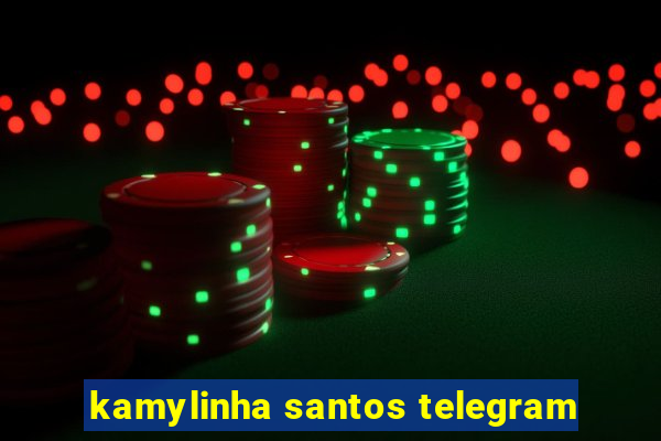 kamylinha santos telegram