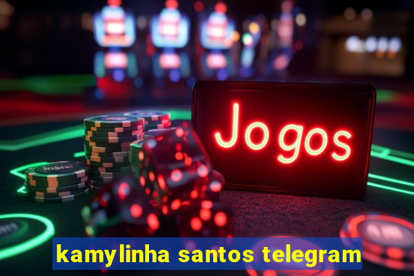 kamylinha santos telegram