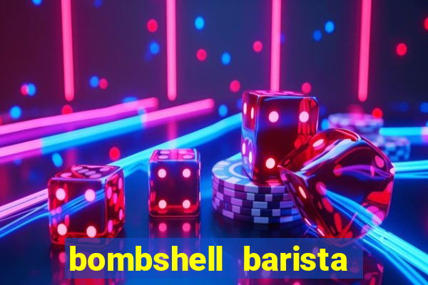 bombshell barista tail blaizer
