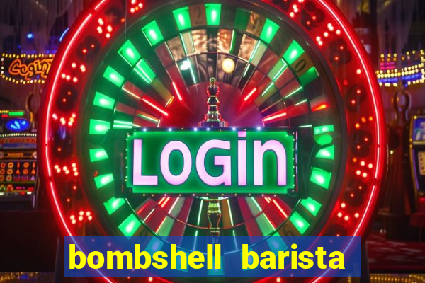 bombshell barista tail blaizer