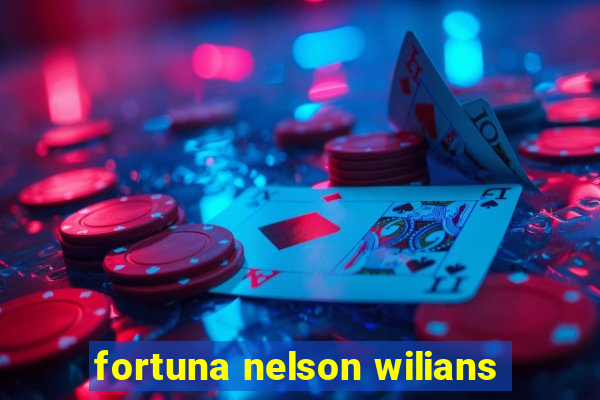 fortuna nelson wilians