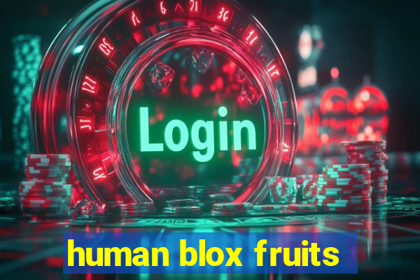 human blox fruits