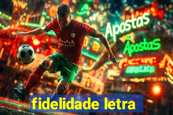 fidelidade letra
