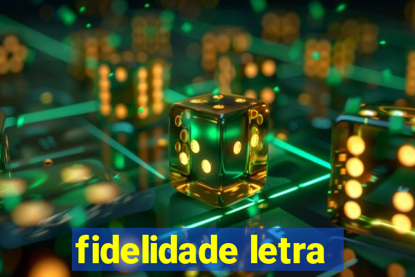fidelidade letra