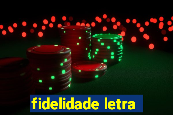 fidelidade letra