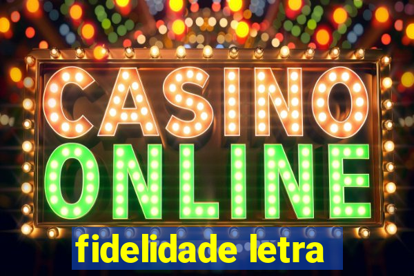 fidelidade letra