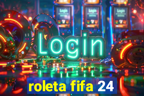 roleta fifa 24